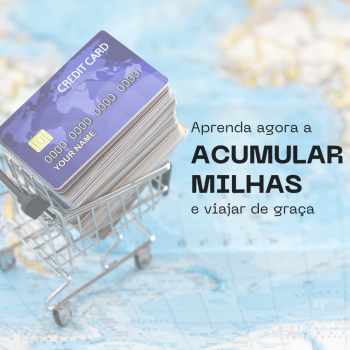 Como acumular milhas no cartão para viajar de graça – Aprenda aqui!