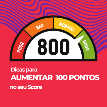 Dicas para aumentar até 100 pontos do seu Score – Veja aqui