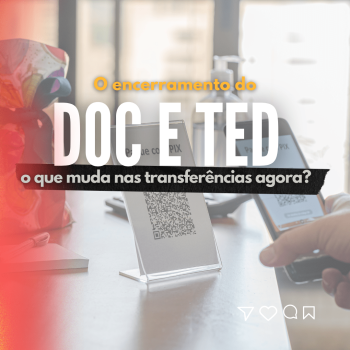 O encerramento do DOC e TED, o que muda nas transferências agora?