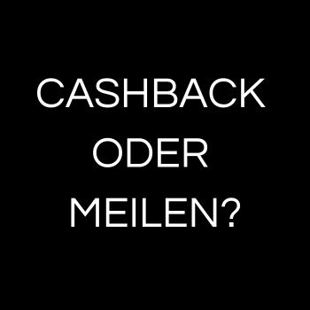 Cashback oder Meilen: So wählen Sie die beste Option für Sie aus