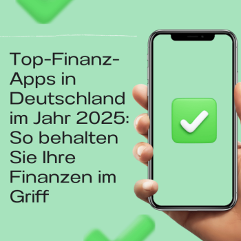 Top-Finanz-Apps in Deutschland im Jahr 2025: So behalten Sie Ihre Finanzen im Griff