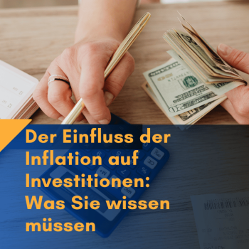 Der Einfluss der Inflation auf Investitionen: Was Sie wissen müssen