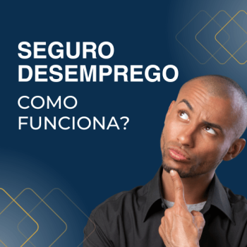 Seguro desemprego: Quantos meses de trabalho garantem o benefício?