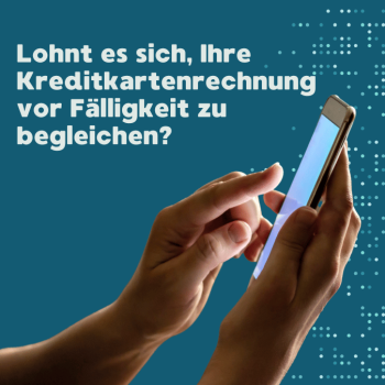 Lohnt es sich, Ihre Kreditkartenrechnung vor Fälligkeit zu begleichen?
