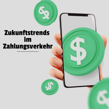 Zukunftstrends im Zahlungsverkehr