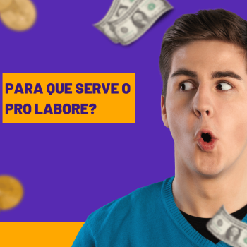 Para que serve o pro labore? O que é? Como é feita a tributação?