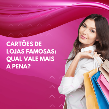 Cartões de Loja (Magazine Luiza, Casas Bahia, Riachuelo): Qual Vale Mais a Pena?