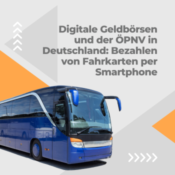 Digitale Geldbörsen und der ÖPNV in Deutschland: Bezahlen von Fahrkarten per Smartphone