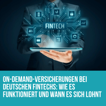 On-Demand-Versicherungen bei deutschen Fintechs: Wie es funktioniert und wann es sich lohnt