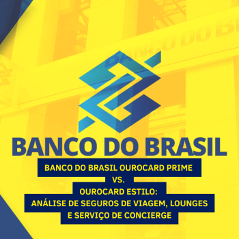 Banco do Brasil Ourocard Prime vs. Ourocard Estilo: Análise de Seguros de Viagem, Lounges e Serviço de Concierge