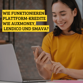 Wie funktionieren Plattform-Kredite wie auxmoney, Lendico und Smava?